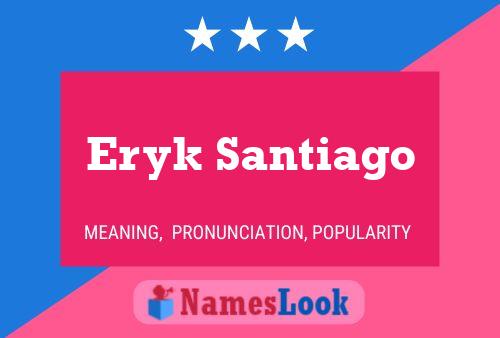 Poster del nome Eryk Santiago