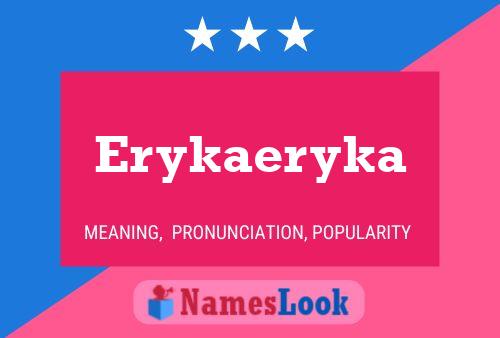 Poster del nome Erykaeryka