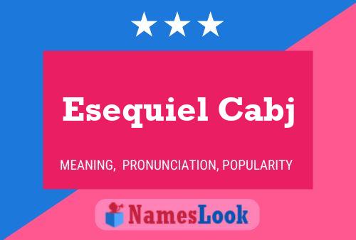 Poster del nome Esequiel Cabj