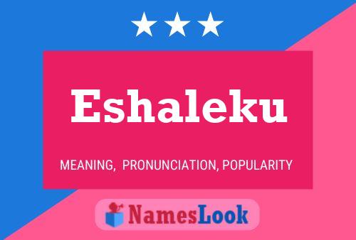 Poster del nome Eshaleku