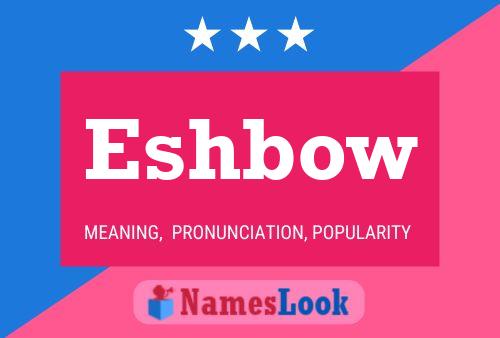 Poster del nome Eshbow