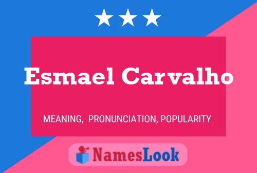 Poster del nome Esmael Carvalho