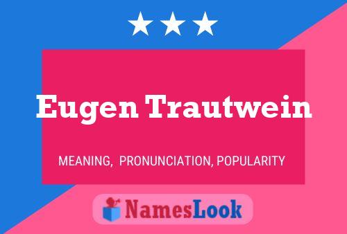 Poster del nome Eugen Trautwein