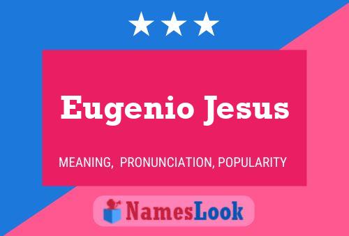 Poster del nome Eugenio Jesus