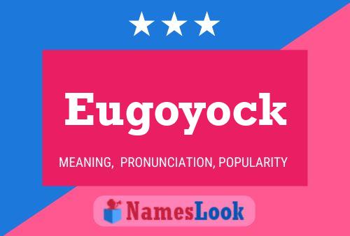 Poster del nome Eugoyock