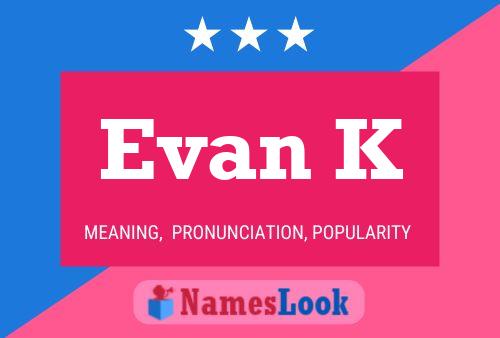 Poster del nome Evan K