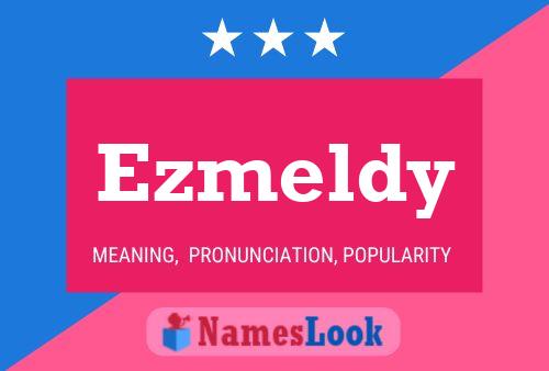 Poster del nome Ezmeldy