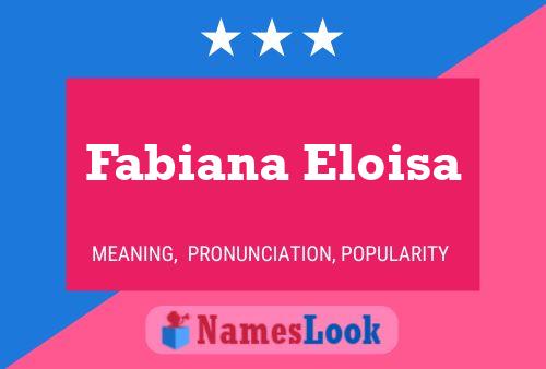 Poster del nome Fabiana Eloisa