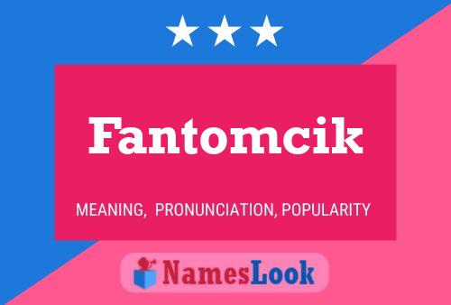 Poster del nome Fantomcik