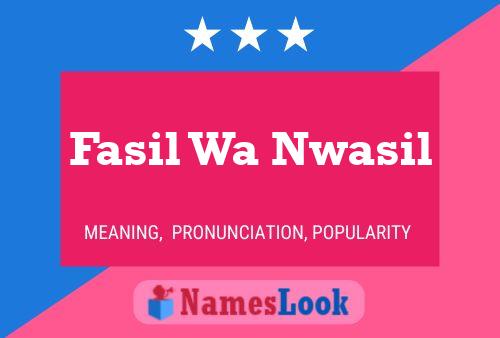 Poster del nome Fasil Wa Nwasil