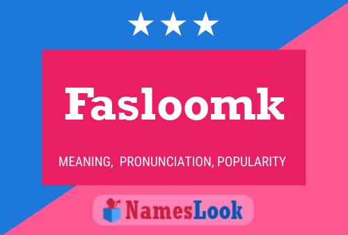 Poster del nome Fasloomk