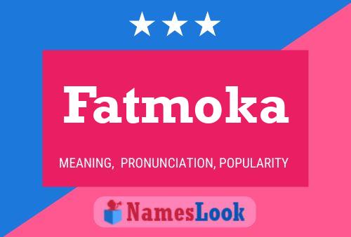 Poster del nome Fatmoka