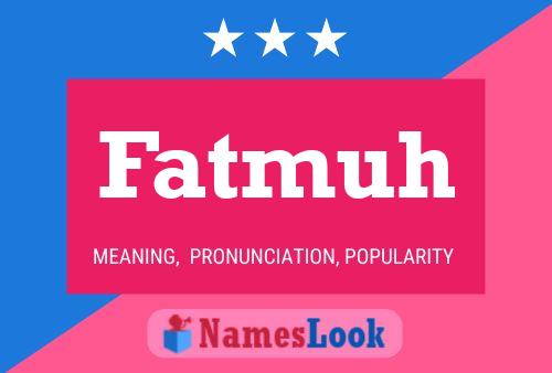 Poster del nome Fatmuh