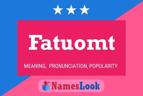 Poster del nome Fatuomt