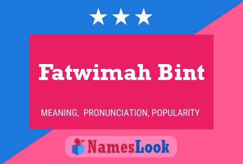 Poster del nome Fatwimah Bint