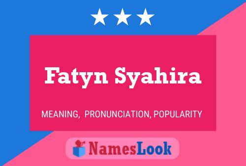 Poster del nome Fatyn Syahira