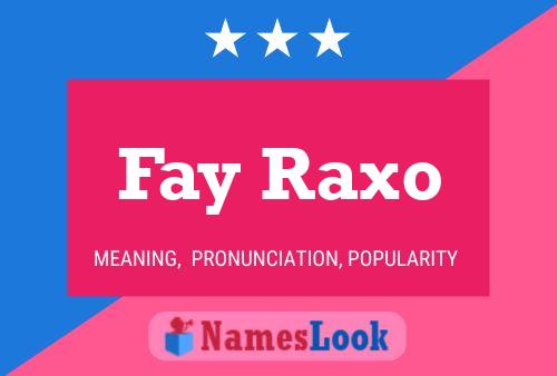 Poster del nome Fay Raxo