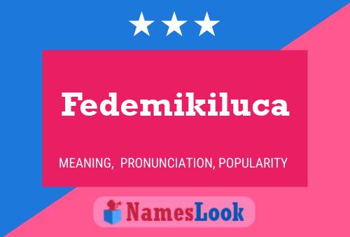 Poster del nome Fedemikiluca