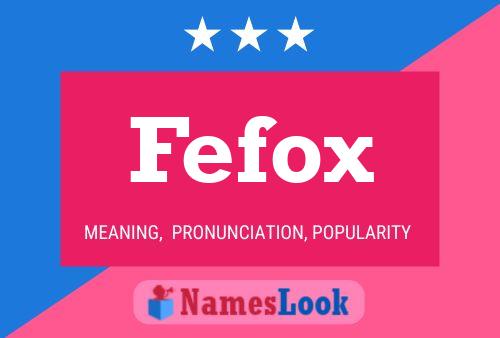 Poster del nome Fefox