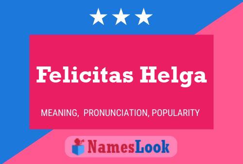 Poster del nome Felicitas Helga