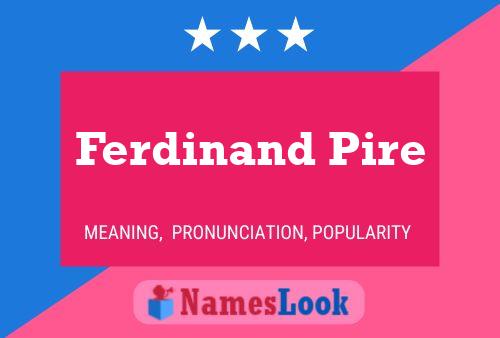 Poster del nome Ferdinand Pire