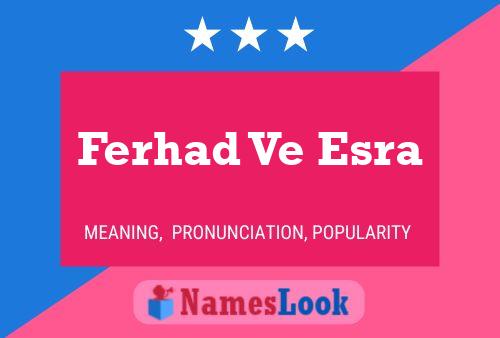 Poster del nome Ferhad Ve Esra