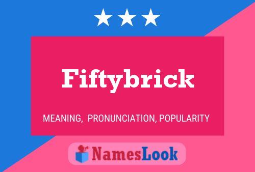 Poster del nome Fiftybrick