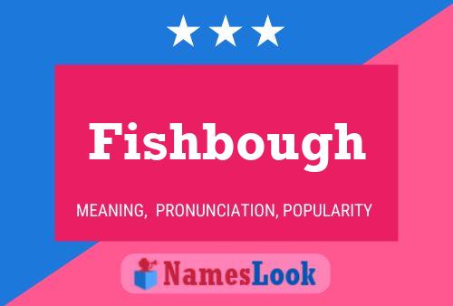 Poster del nome Fishbough