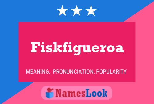 Poster del nome Fiskfigueroa