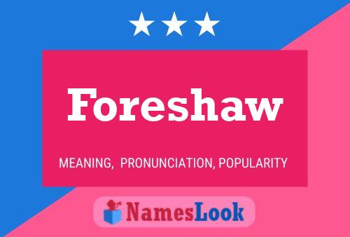 Poster del nome Foreshaw