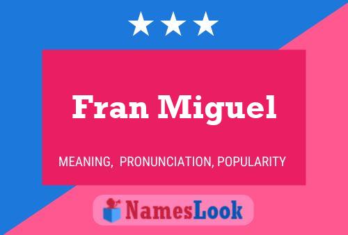 Poster del nome Fran Miguel