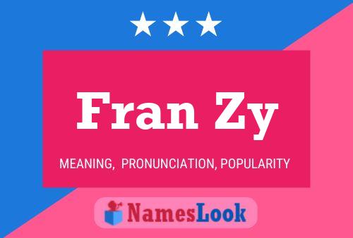 Poster del nome Fran Zy