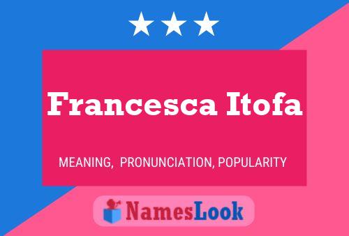 Poster del nome Francesca Itofa