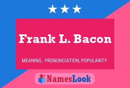 Poster del nome Frank L. Bacon