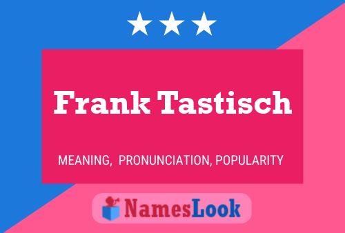 Poster del nome Frank Tastisch