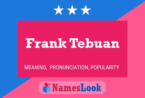 Poster del nome Frank Tebuan