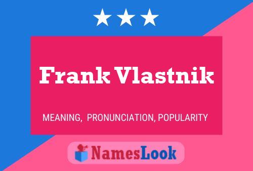 Poster del nome Frank Vlastnik