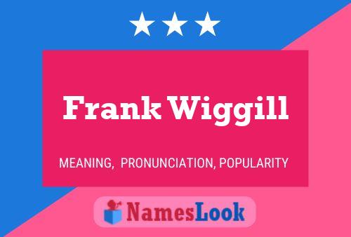 Poster del nome Frank Wiggill