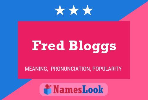 Poster del nome Fred Bloggs