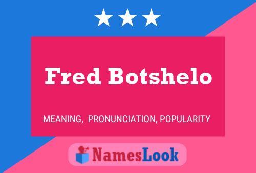 Poster del nome Fred Botshelo