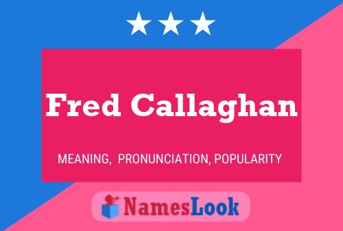 Poster del nome Fred Callaghan