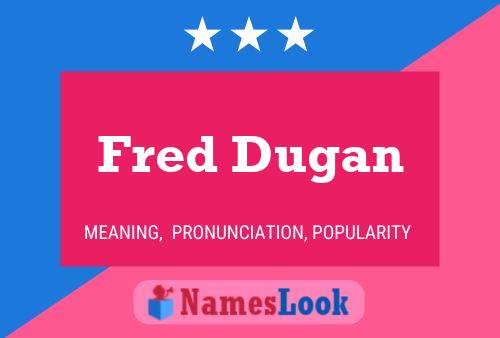 Poster del nome Fred Dugan