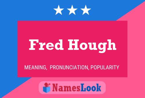 Poster del nome Fred Hough