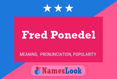 Poster del nome Fred Ponedel