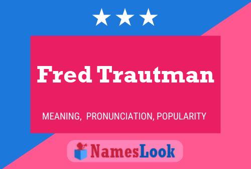 Poster del nome Fred Trautman