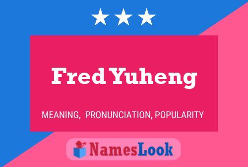 Poster del nome Fred Yuheng