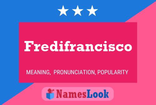 Poster del nome Fredifrancisco