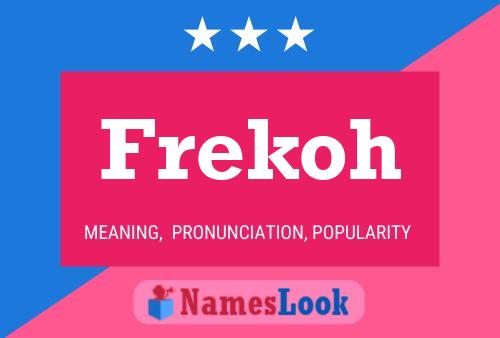 Poster del nome Frekoh