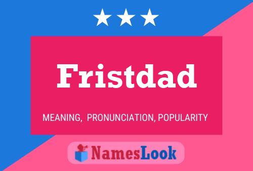 Poster del nome Fristdad