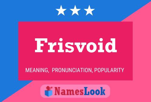 Poster del nome Frisvoid